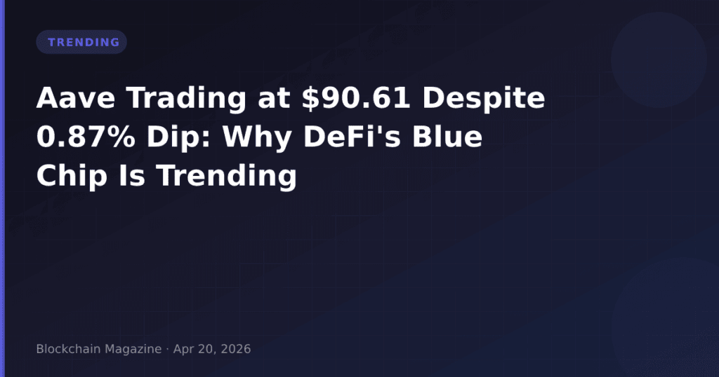 Aave Trading at $90.61 Despite 0.87% Dip: Why DeFi’s Blue Chip Is Trending