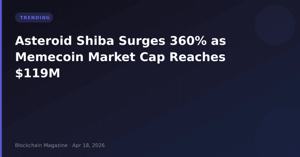 Asteroid Shiba Surges 360% as Memecoin Market Cap Reaches $119M