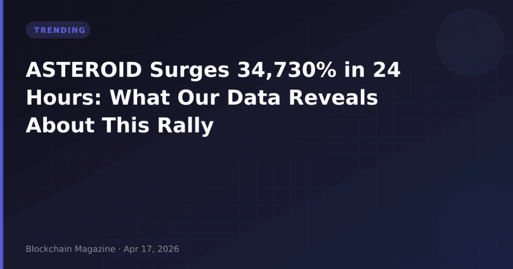 ASTEROID Surges 34,730% in 24 Hours: What Our Data Reveals About This Rally