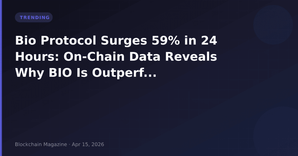 Bio Protocol Surges 59% in 24 Hours: On-Chain Data Reveals Why BIO Is Outperforming