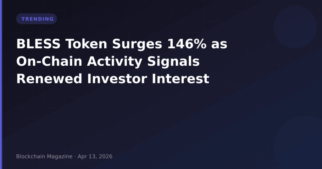BLESS Token Surges 146% as On-Chain Activity Signals Renewed Investor Interest