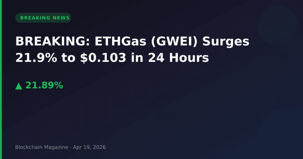 ब्रेकिंग: ETHGas (GWEI) 24 घंटों में 21.9% बढ़कर $0.103 पर पहुंचा