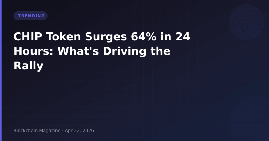 CHIP Token Surges 64% in 24 Hours: What’s Driving the Rally
