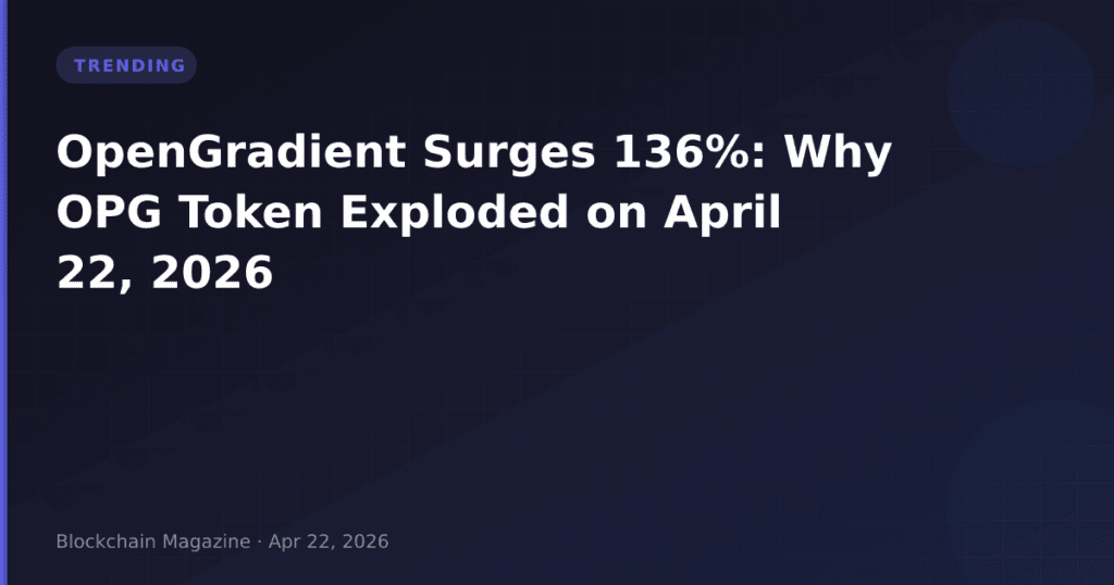 OpenGradient Surges 136%: Why OPG Token Exploded on April 22, 2026