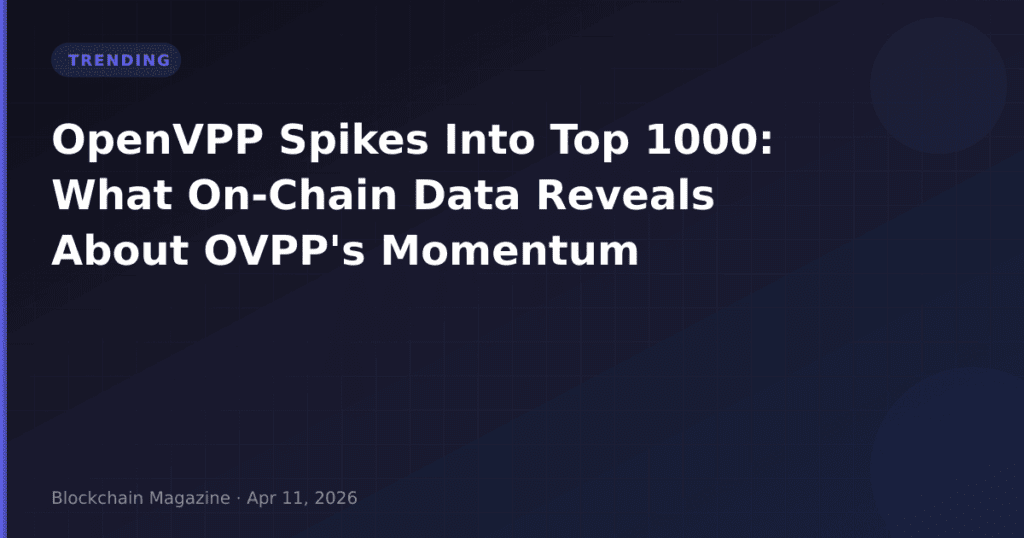 OpenVPP Spikes Into Top 1000: What On-Chain Data Reveals About OVPP’s Momentum
