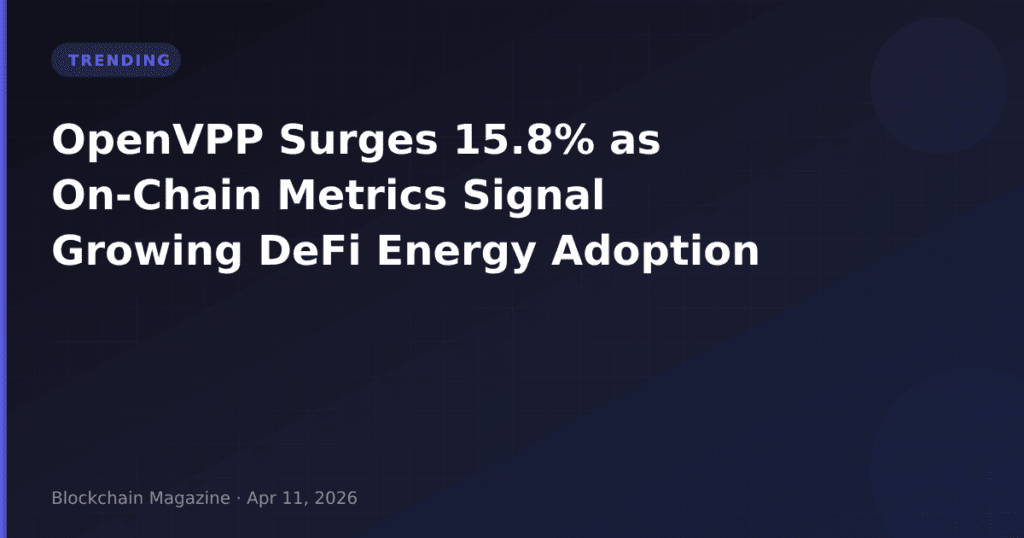 OpenVPP Surges 15.8% as On-Chain Metrics Signal Growing DeFi Energy Adoption