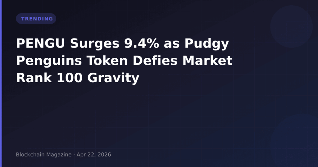 PENGU Surges 9.4% as Pudgy Penguins Token Defies Market Rank 100 Gravity