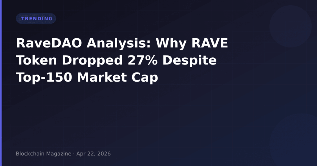 RaveDAO Analysis: Why RAVE Token Dropped 27% Despite Top-150 Market Cap