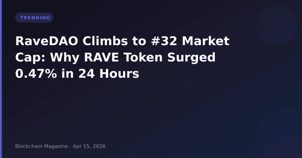 RaveDAO Climbs to #32 Market Cap: Why RAVE Token Surged 0.47% in 24 Hours