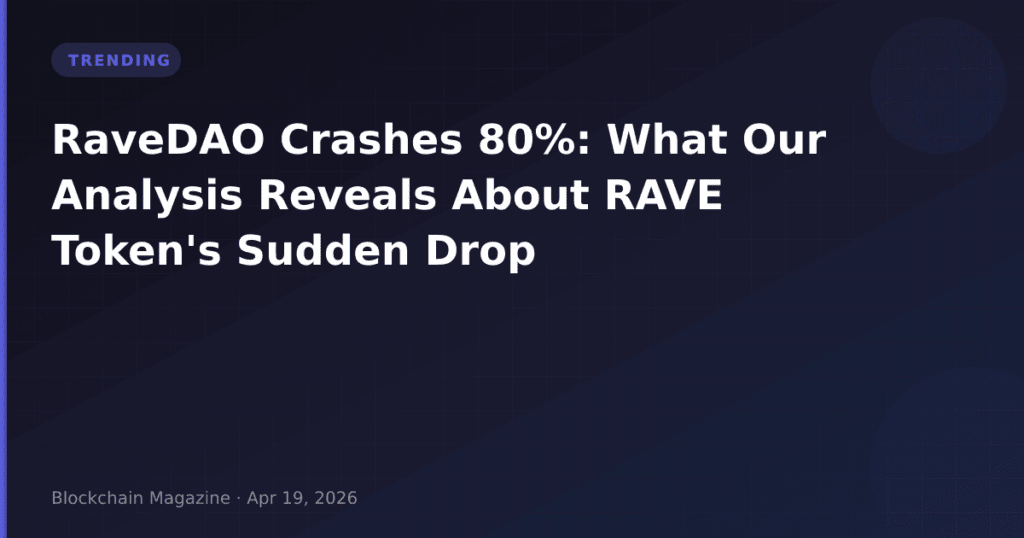 RaveDAO Crashes 80%: What Our Analysis Reveals About RAVE Token’s Sudden Drop