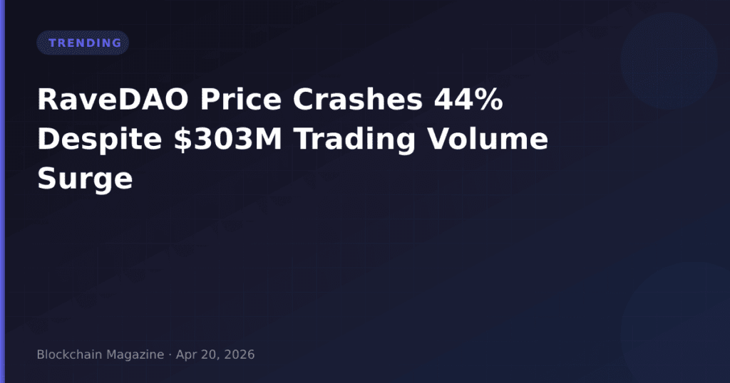 RaveDAO Price Crashes 44% Despite $303M Trading Volume Surge