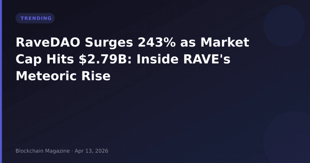 RaveDAO Surges 243% as Market Cap Hits $2.79B: Inside RAVE’s Meteoric Rise