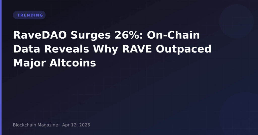 RaveDAO Surges 26%: On-Chain Data Reveals Why RAVE Outpaced Major Altcoins