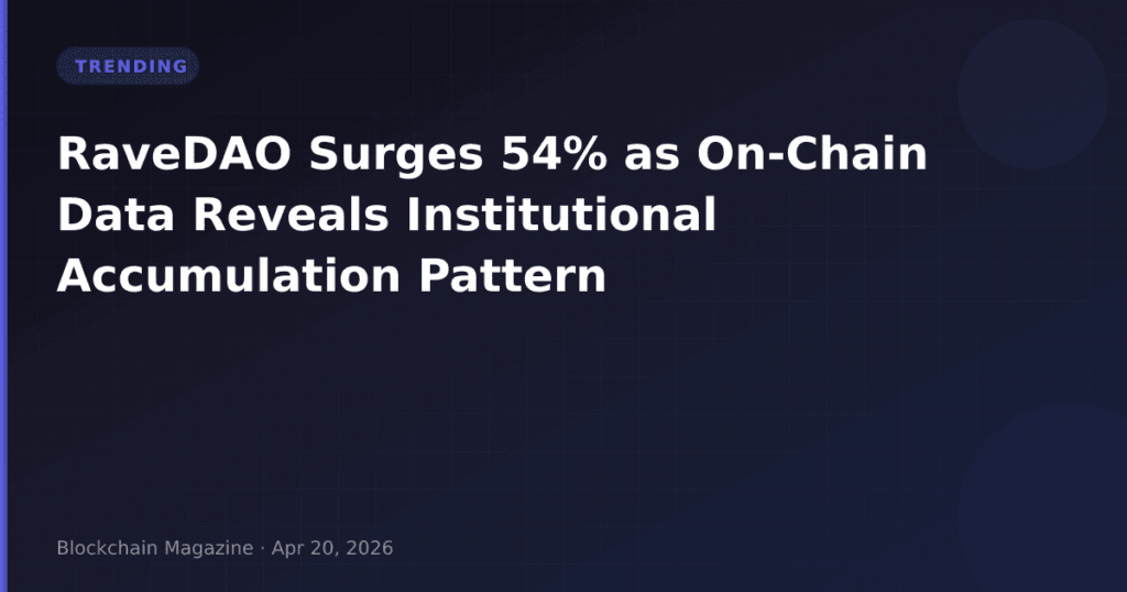 RaveDAO Surges 54% as On-Chain Data Reveals Institutional Accumulation Pattern