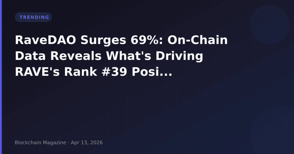 RaveDAO Surges 69%: On-Chain Data Reveals What’s Driving RAVE’s Rank #39 Position