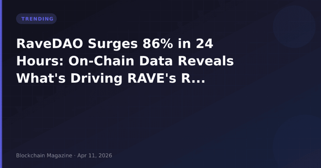 RaveDAO Surges 86% in 24 Hours: On-Chain Data Reveals What’s Driving RAVE’s Rally