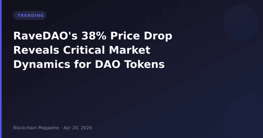 RaveDAO’s 38% Price Drop Reveals Critical Market Dynamics for DAO Tokens