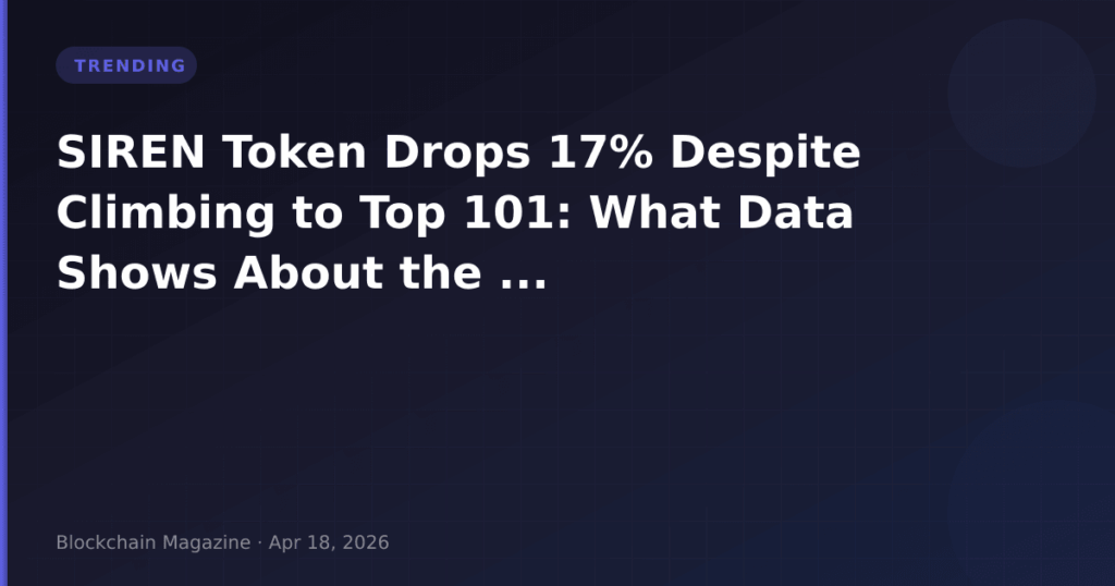 SIREN Token Drops 17% Despite Climbing to Top 101: What Data Shows About the Rally