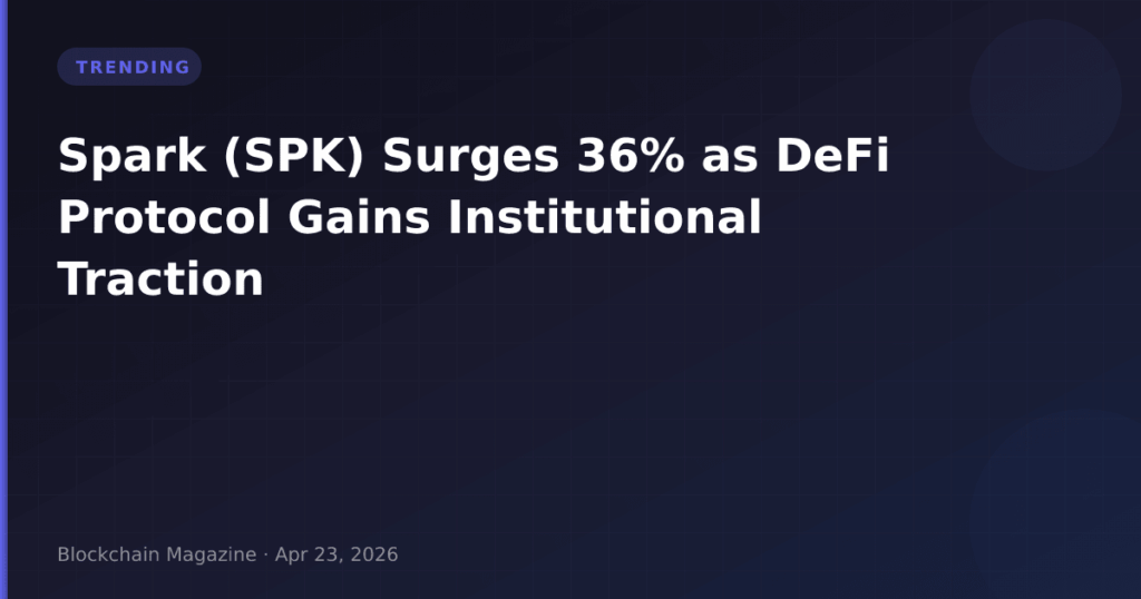 Spark (SPK) Surges 36% as DeFi Protocol Gains Institutional Traction